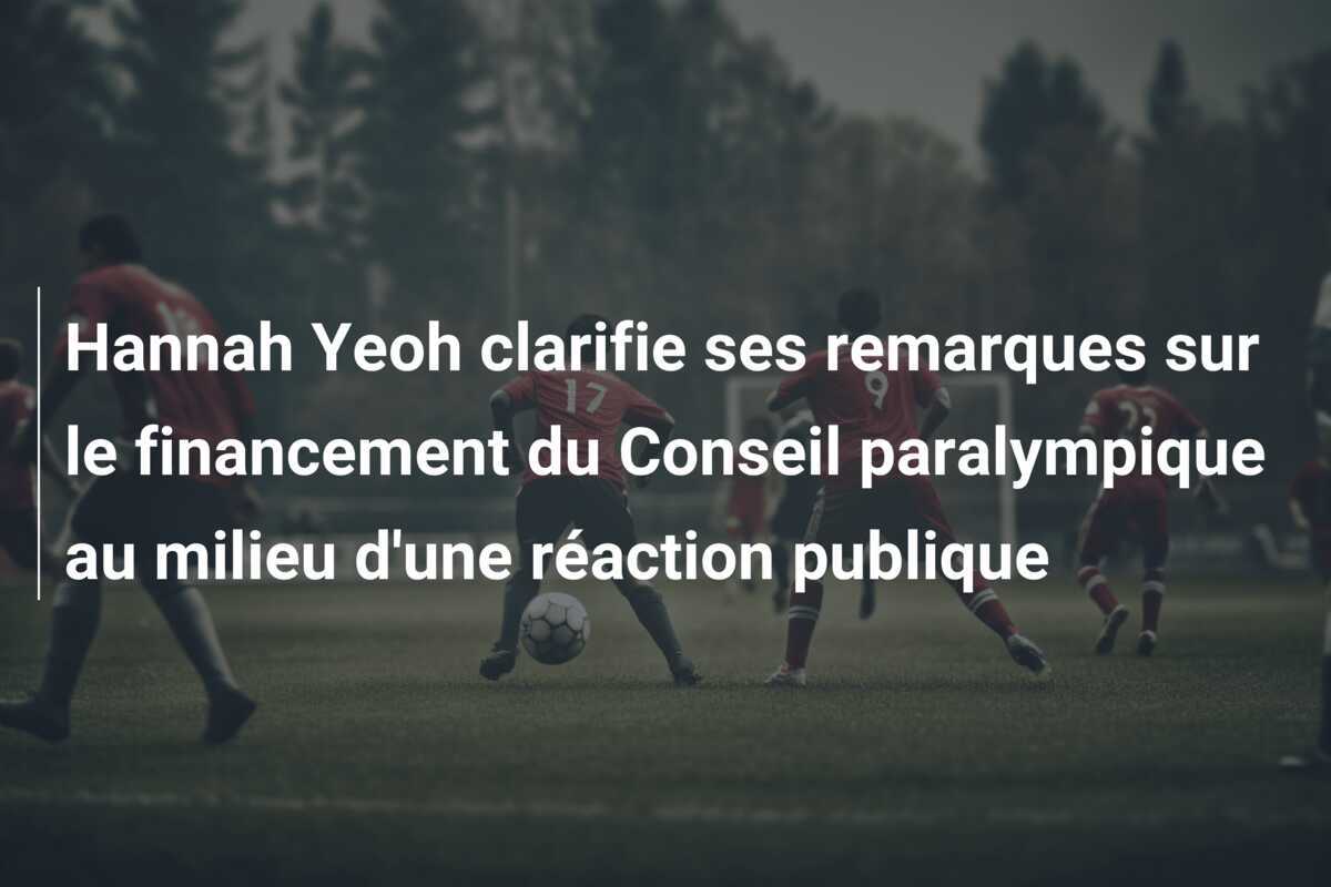 Hannah Yeoh clarifie ses remarques sur le financement du Conseil paralympique au milieu d'une réaction publique
