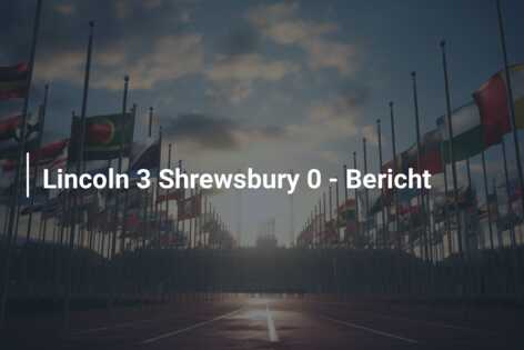 Lincoln 3 Shrewsbury 0 – Bericht