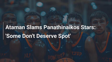 Ataman greift Panathinaikos-Stars an: 'Einige verdienen ihren Platz nicht'