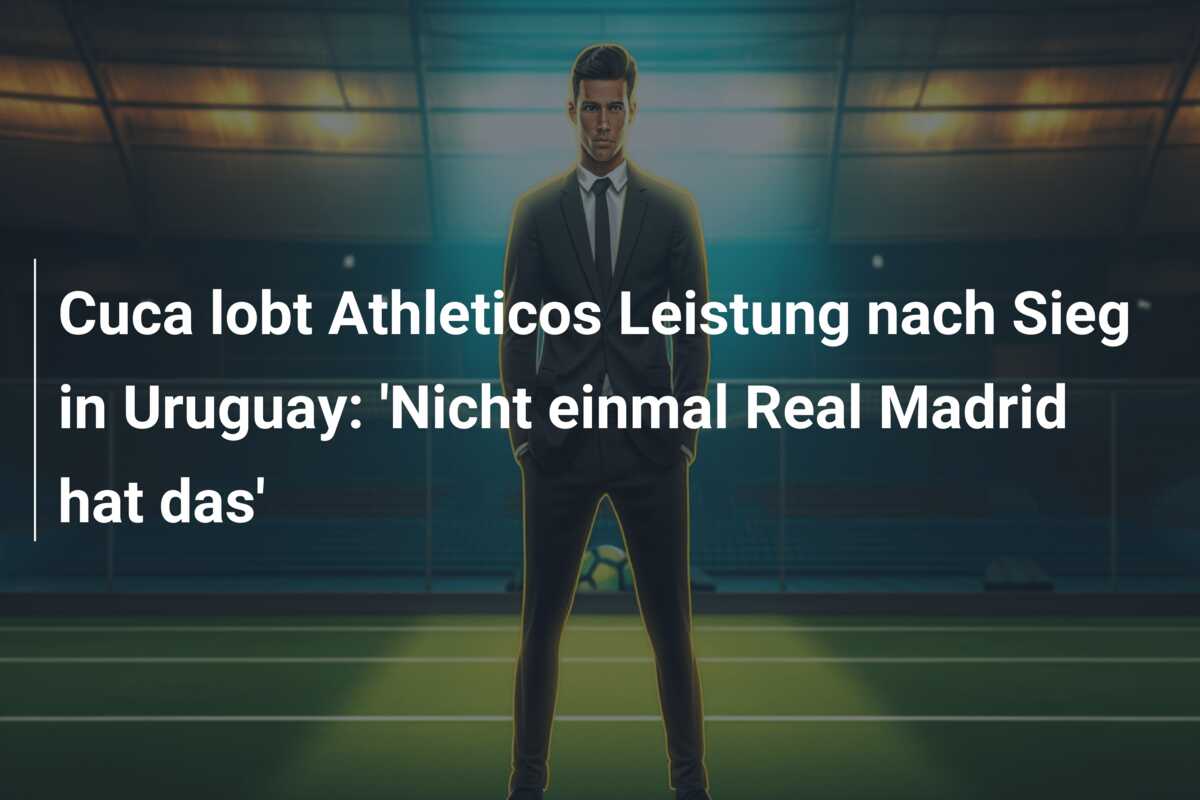Cuca lobt Athleticos Leistung nach Sieg in Uruguay: ‘Nicht einmal Real Madrid hat das’