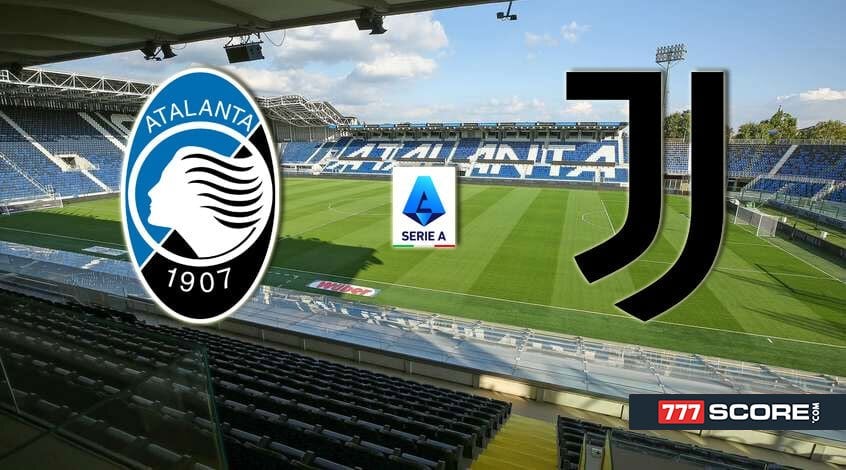 Atalanta vs Juventus: Match Preview and Prediction - 777score.com