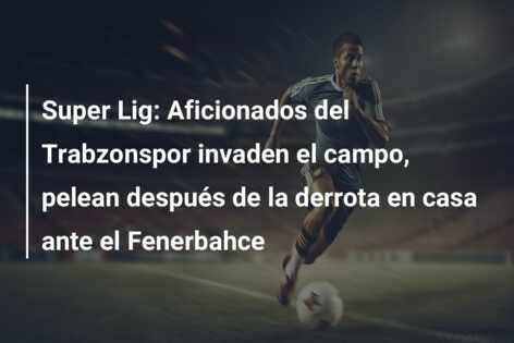 Super Lig: Aficionados del Trabzonspor invaden el campo, pelean después de la derrota en casa ante el Fenerbahce