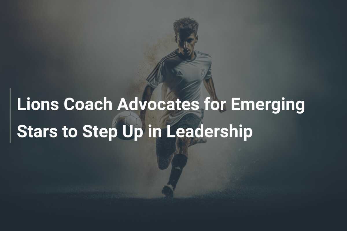 Il CT dei Lions chiede ai talenti emergenti di assumere un ruolo di leadership