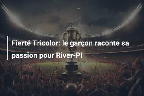 Fierté Tricolor: le garçon raconte sa passion pour River-PI
