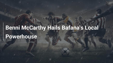 Benny McCarthy elogia i talenti locali di Bafana