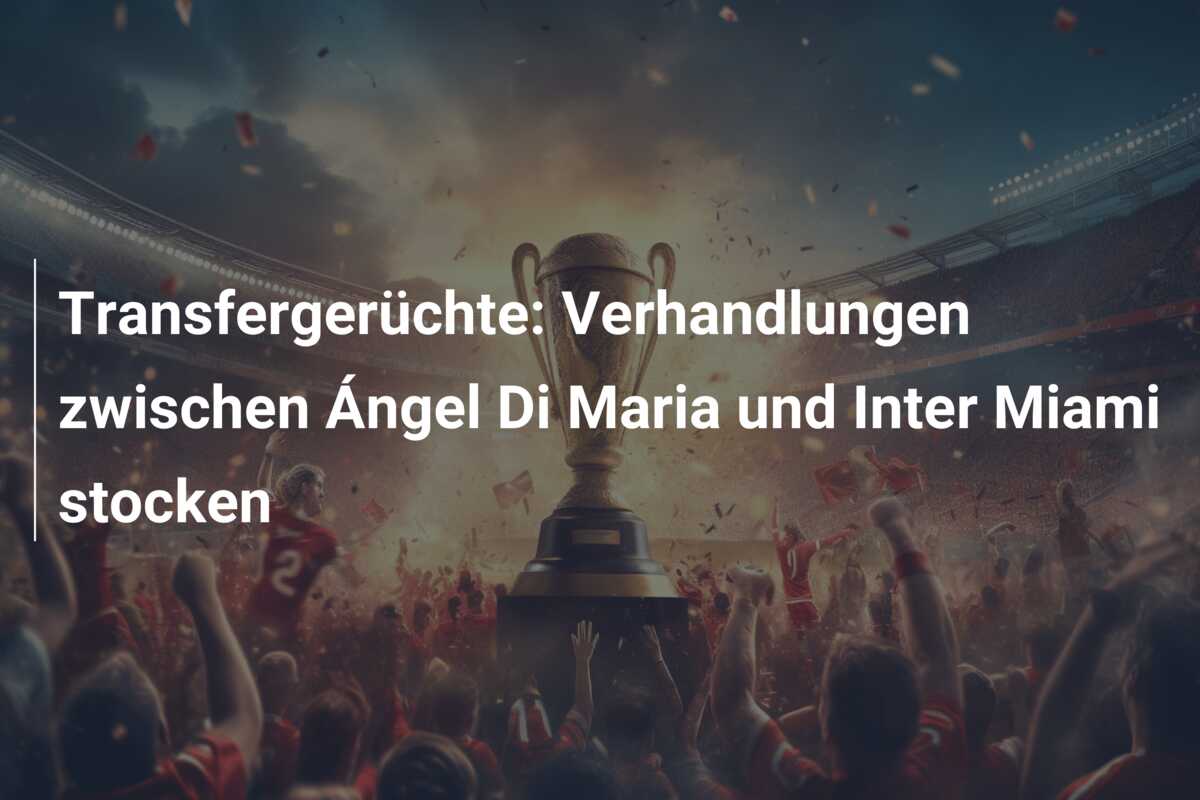 Transfergerüchte: Verhandlungen zwischen Ángel Di Maria und Inter Miami stocken