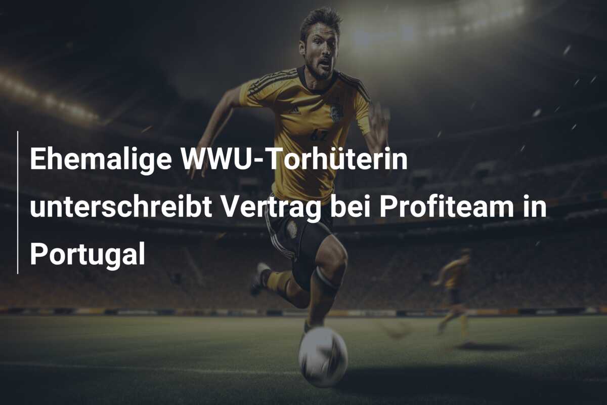 Ehemalige WWU-Torhüterin unterschreibt Vertrag bei Profiteam in Portugal
