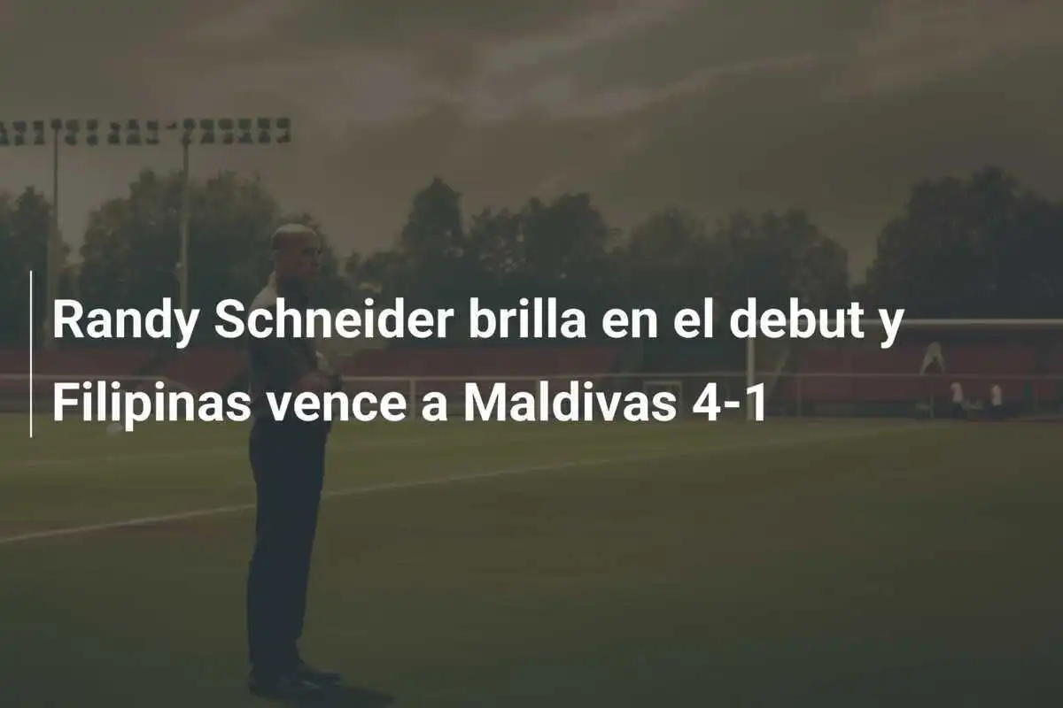 Randy Schneider brilla en el debut y Filipinas vence a Maldivas 4-1