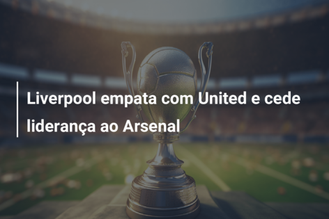 Liverpool empata com Manchester United e cede liderança da Liga inglesa ao  Arsenal - Impala