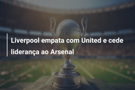 Liverpool empata com o United. Arsenal é o novo líder do Inglês