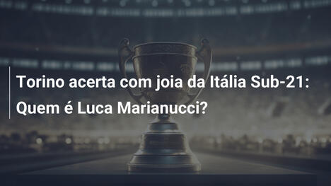 Torino acerta com joia da Itália Sub-21: Quem é Luca Marianucci?