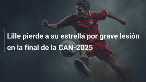 Lille pierde a su estrella por grave lesión en la final de la CAN-2025