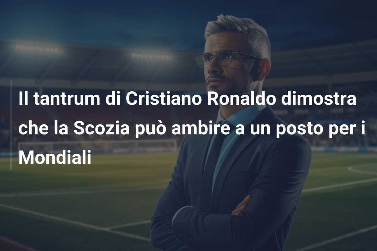 Il tantrum di Cristiano Ronaldo dimostra che la Scozia può ambire a un posto per i Mondiali