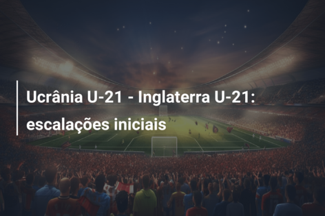 INGLATERRA U21 X ESPANHA U21 AO VIVO, EUROPA - CAMPEONATO UEFA SUB21 -  FINAL