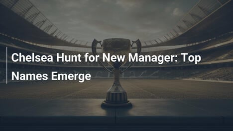 Chelsea alla Caccia di un Nuovo Manager: Candidati Top
