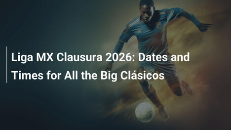 Liga MX Clausura 2026: Date e Orari dei Grandi Clásicos
