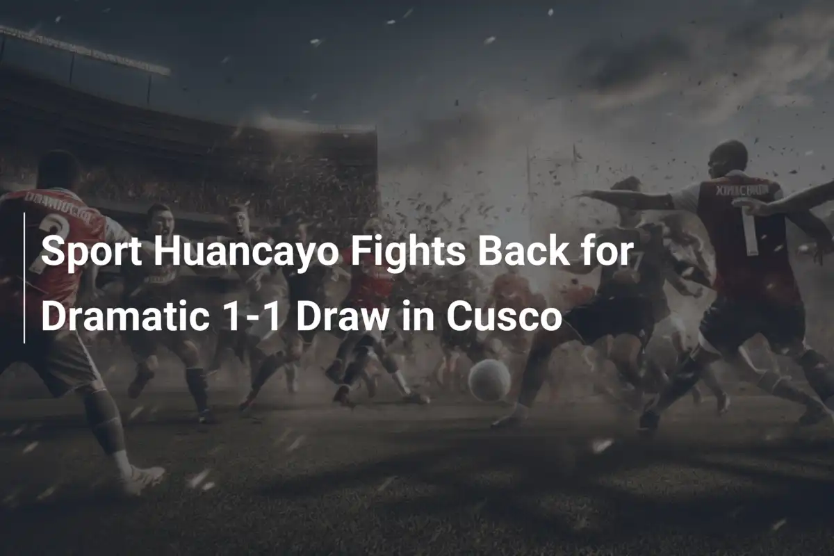 Sport Huancayo, un Pareggio al Cardiopalma: 1-1 a Cusco