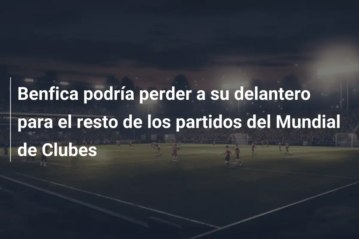 Benfica podría perder a su delantero para el resto de los partidos del Mundial de Clubes