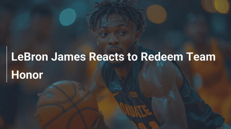 LeBron James reagiert auf die Ehre des Redeem Teams