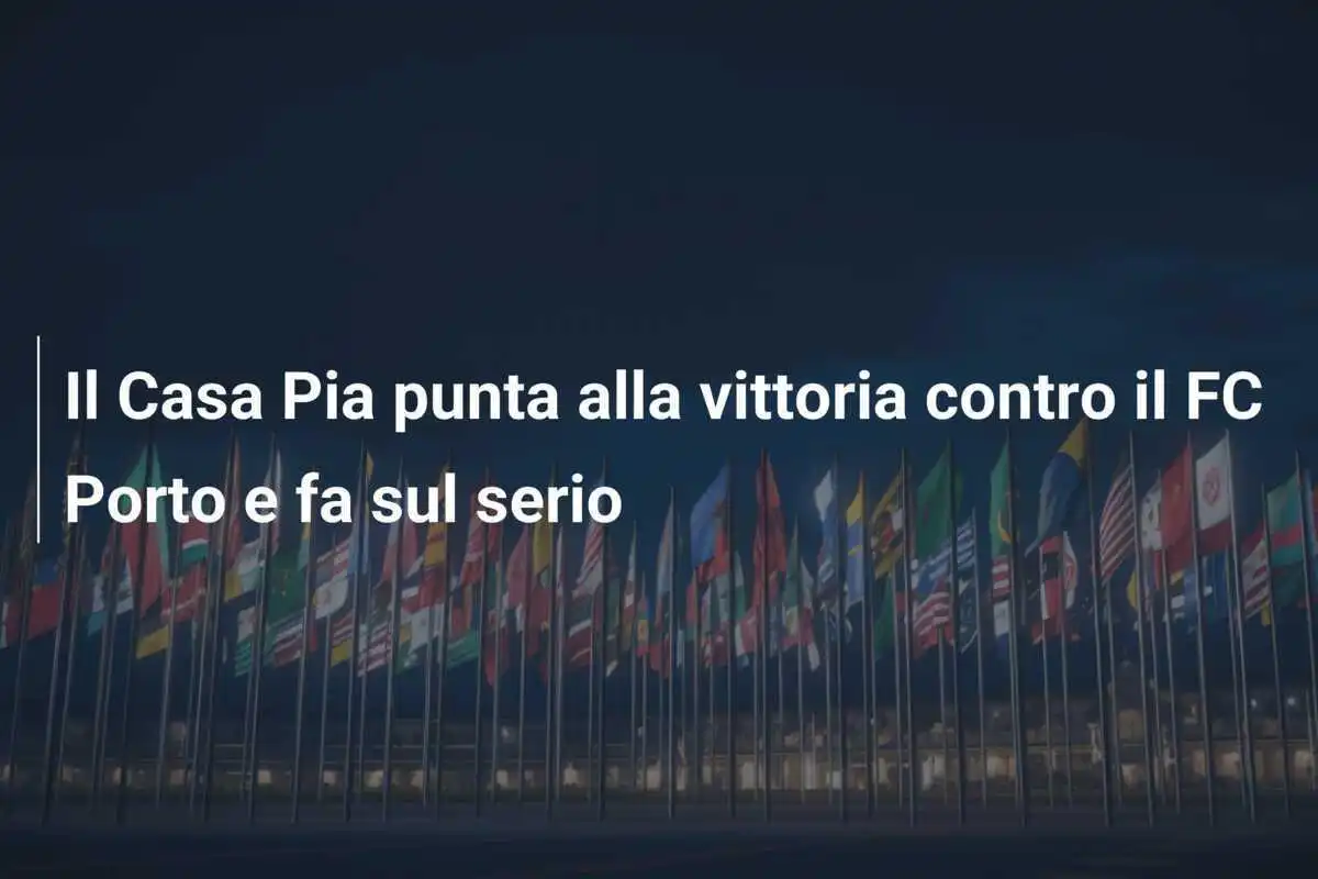 Il Casa Pia punta alla vittoria contro il FC Porto e fa sul serio