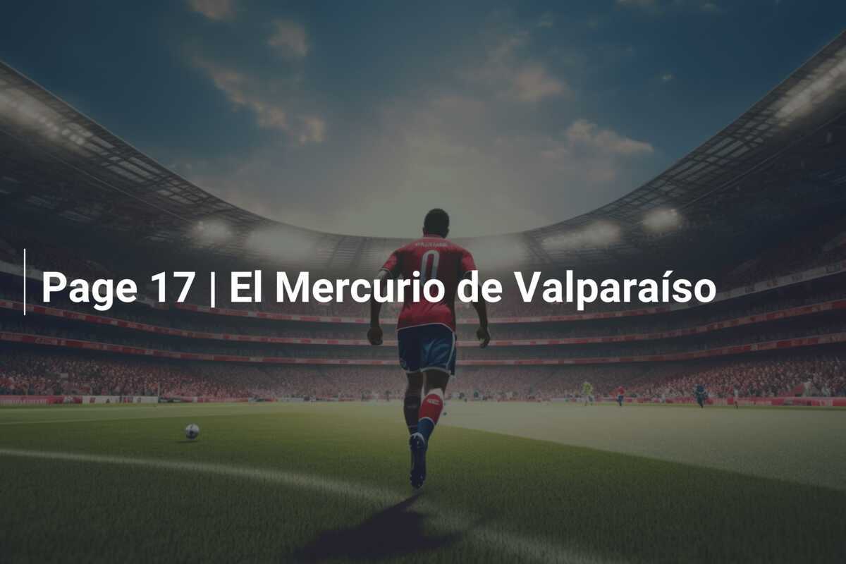 Seite 17 | El Mercurio de Valparaíso