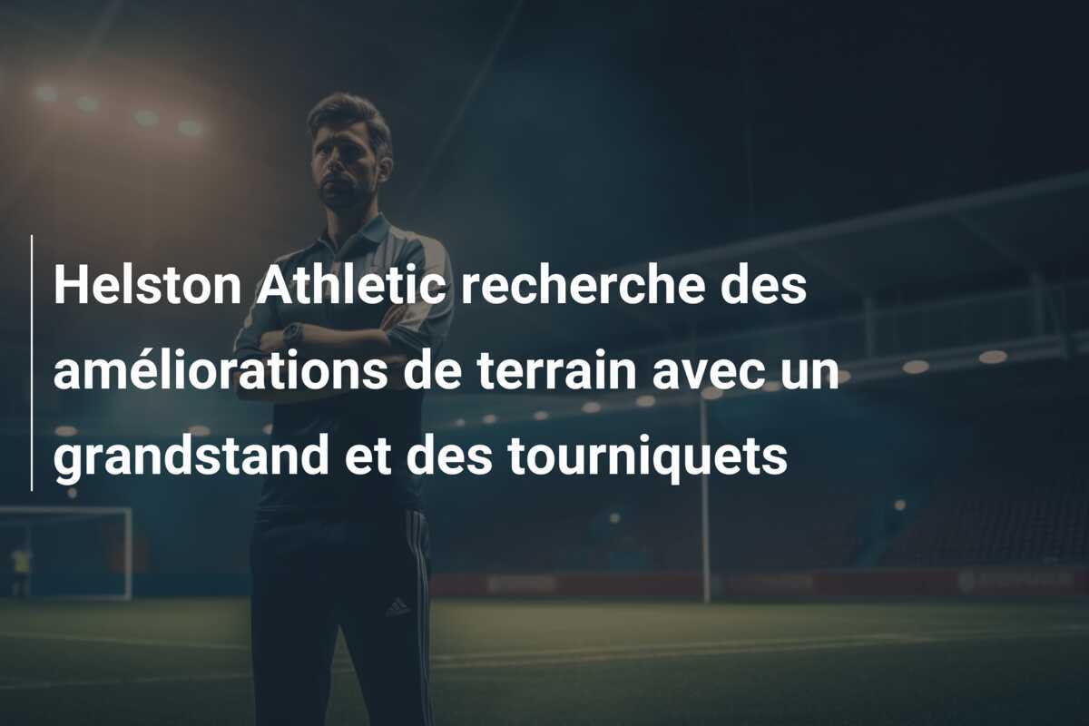 Helston Athletic recherche des améliorations de terrain avec un grandstand et des tourniquets