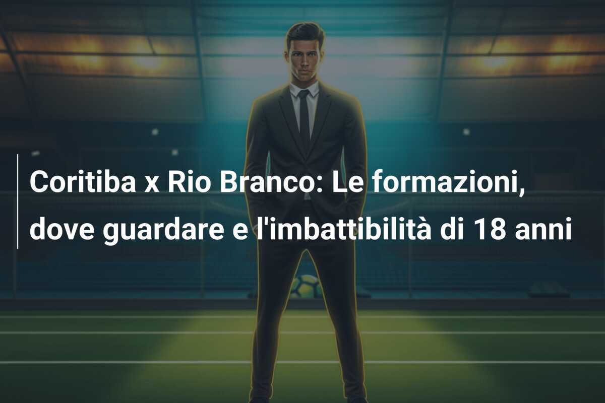 Coritiba x Rio Branco: Le formazioni, dove guardare e l'imbattibilità di 18 anni