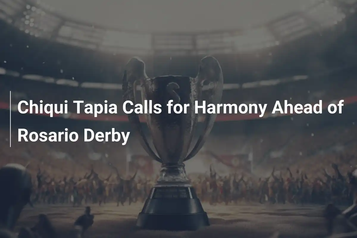 Chiqui Tapia Chiede Armonia Prima del Derby di Rosario