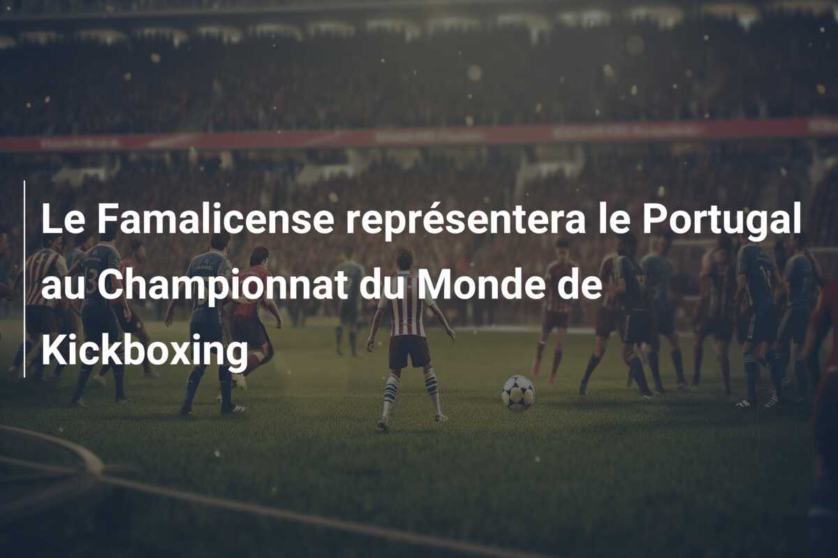 Le Famalicense représentera le Portugal au Championnat du Monde de Kickboxing