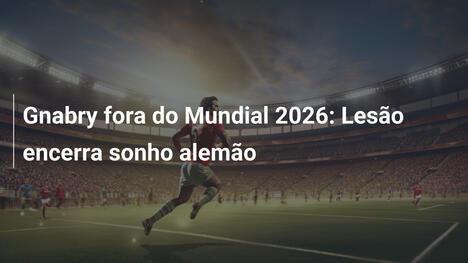 Gnabry fora do Mundial 2026: Lesão encerra sonho alemão