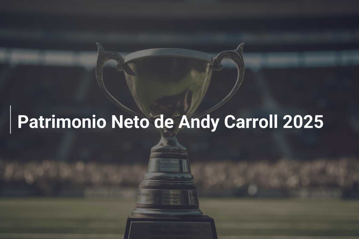 Patrimonio Neto de Andy Carroll 2025