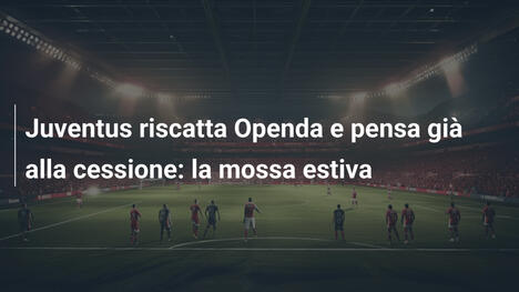 Juventus riscatta Openda e pensa già alla cessione: la mossa estiva