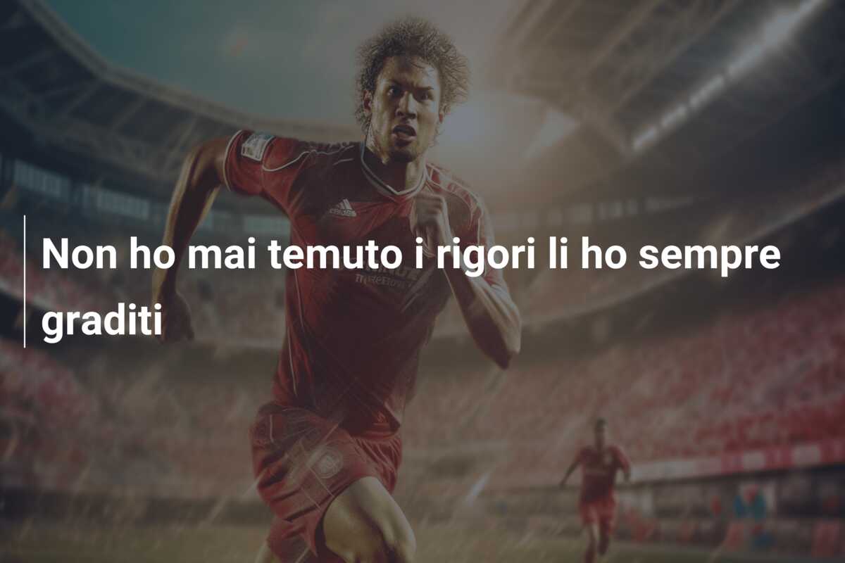 Non ho mai temuto i rigori li ho sempre graditi
