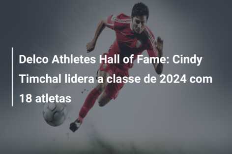 Delco Athletes Hall of Fame: Cindy Timchal lidera a classe de 2024 com 18 atletas
