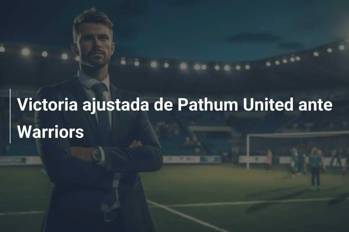 Victoria ajustada de Pathum United ante Warriors