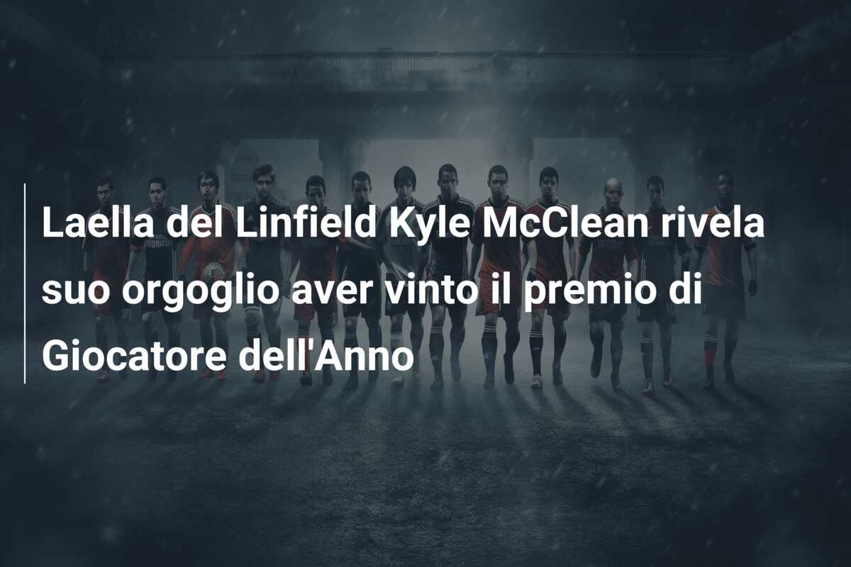 Laella del Linfield Kyle McClean rivela suo orgoglio aver vinto il premio di Giocatore dell’Anno