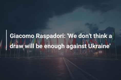 Giacomo Raspadori: ‘We don’t think a draw will be enough against Ukraine’