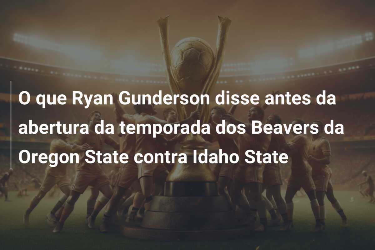 O que Ryan Gunderson disse antes da abertura da temporada dos Beavers da Oregon State contra Idaho State
