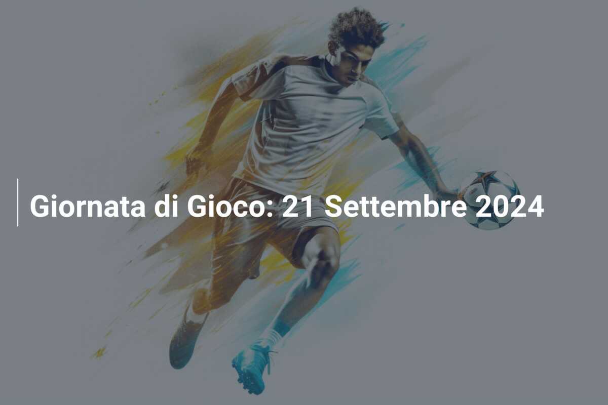Giornata di Gioco: 21 Settembre 2024
