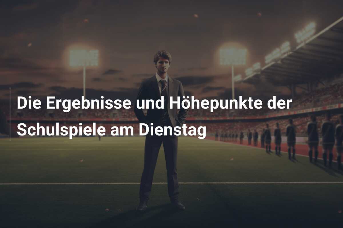 Die Ergebnisse und Höhepunkte der Schulspiele am Dienstag