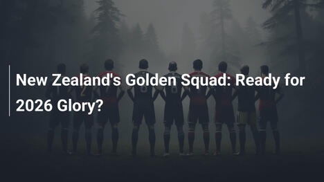 La Squadra d'Oro della Nuova Zelanda: Pronta per la Gloria del 2026?