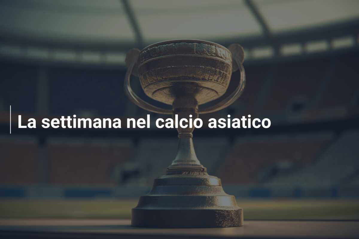 La settimana nel calcio asiatico