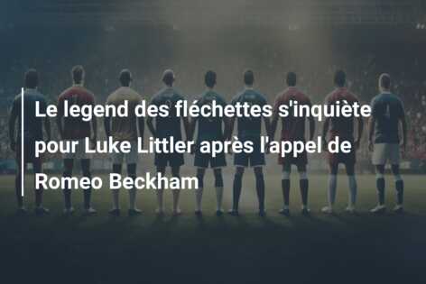 Le legend des fléchettes s’inquiète pour Luke Littler après l’appel de Romeo Beckham