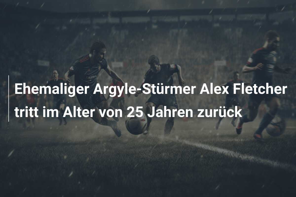 Ehemaliger Argyle-Stürmer Alex Fletcher tritt im Alter von 25 Jahren zurück
