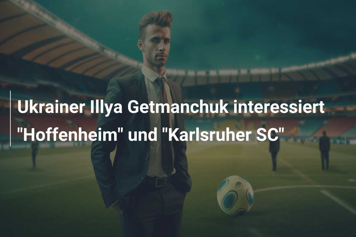 Ukrainer Illya Getmanchuk interessiert “Hoffenheim” und “Karlsruher SC”