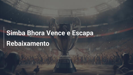 Simba Bhora Vence e Escapa Rebaixamento