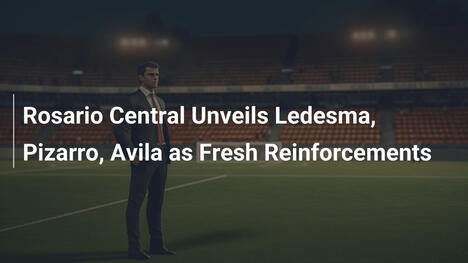 ロサリオ・セントラル、新戦力としてLedesma、Pizarro、Avilaを発表