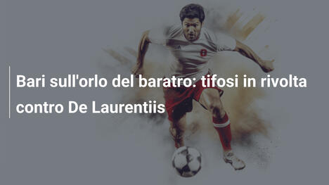 Bari sull'orlo del baratro: tifosi in rivolta contro De Laurentiis