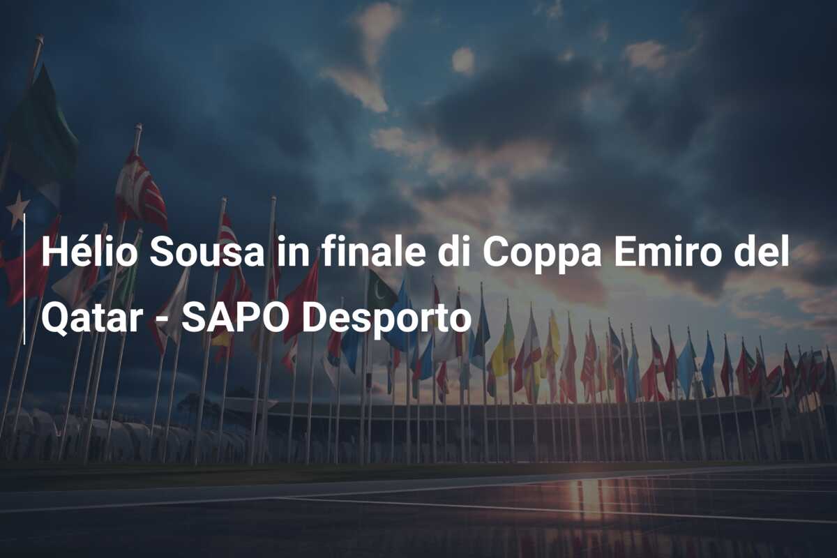 Hélio Sousa in finale di Coppa Emiro del Qatar – SAPO Desporto