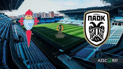 Celta vs. PAOK: Prediction and Match Preview
